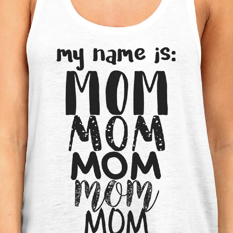 My Name Is Mom Women's White Graphic Tanks Mothers Day Gift Ideas